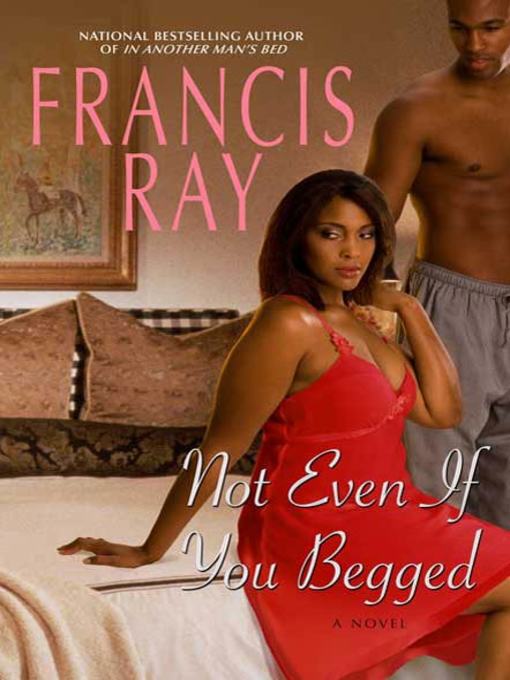 Title details for Not Even If You Begged by Francis Ray - Wait list